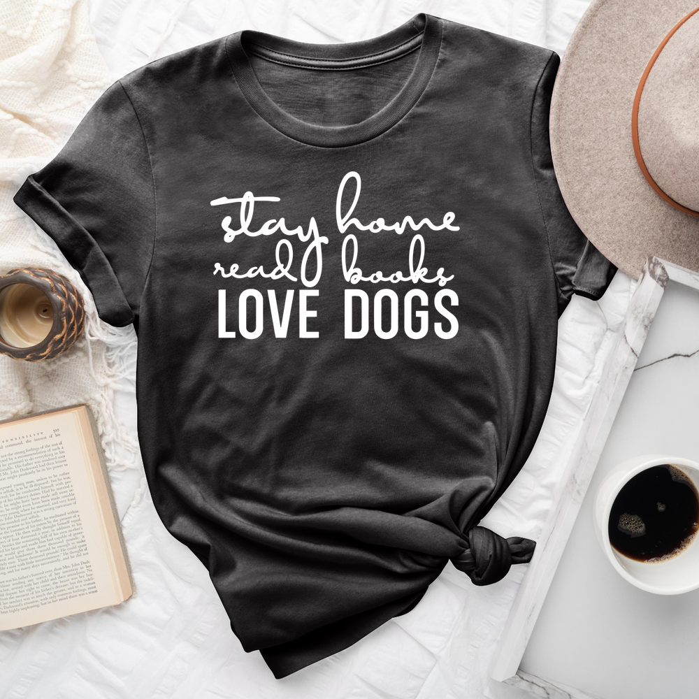 Stay Home Read Books Love Dogs Tee