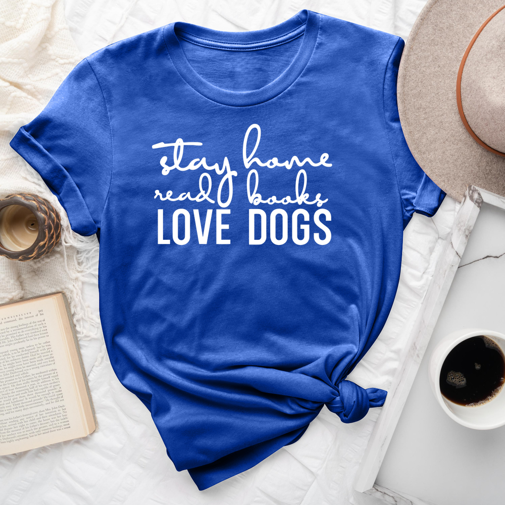 Stay Home Read Books Love Dogs Tee