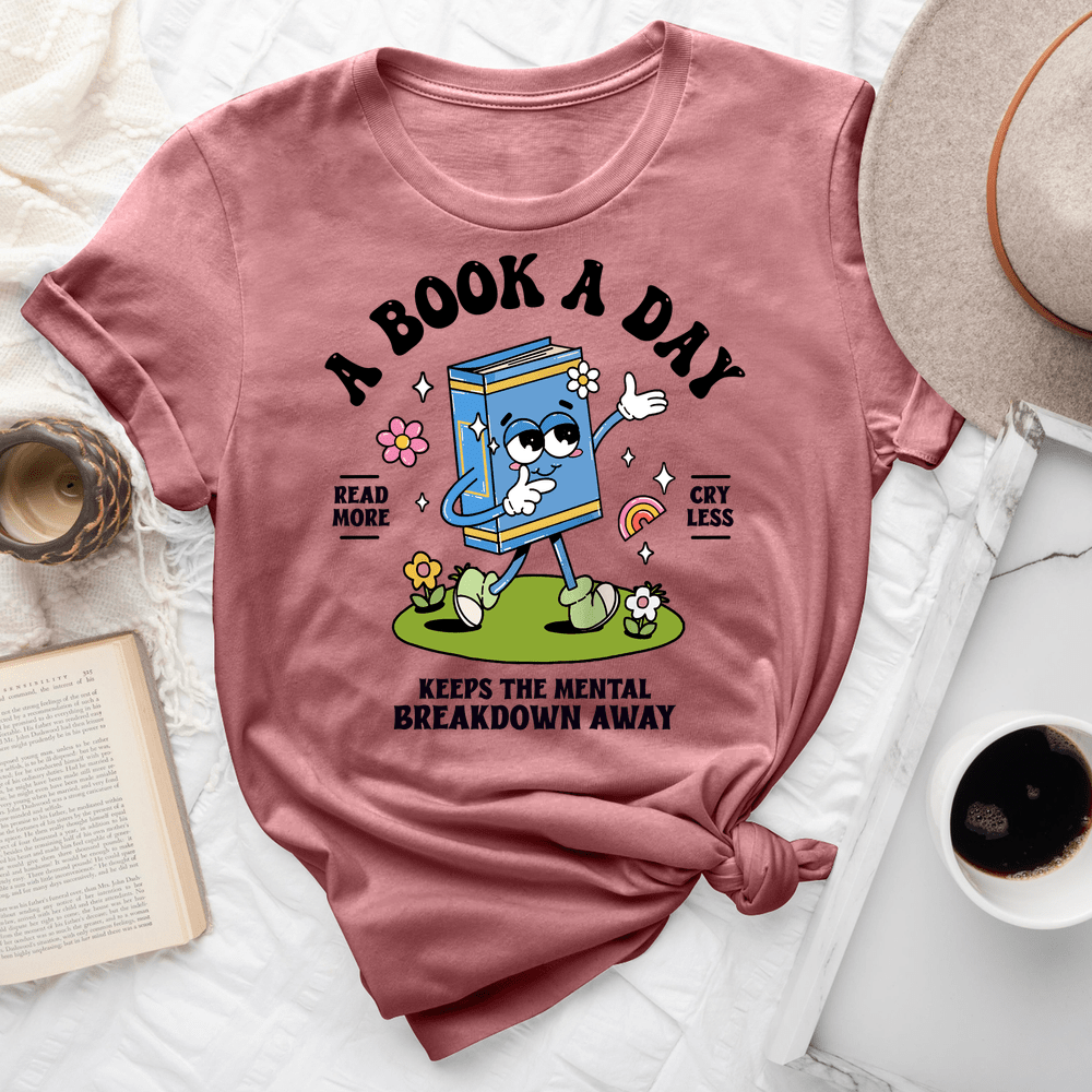 A Book A Day Keeps The Mental Breakdown Away Tee