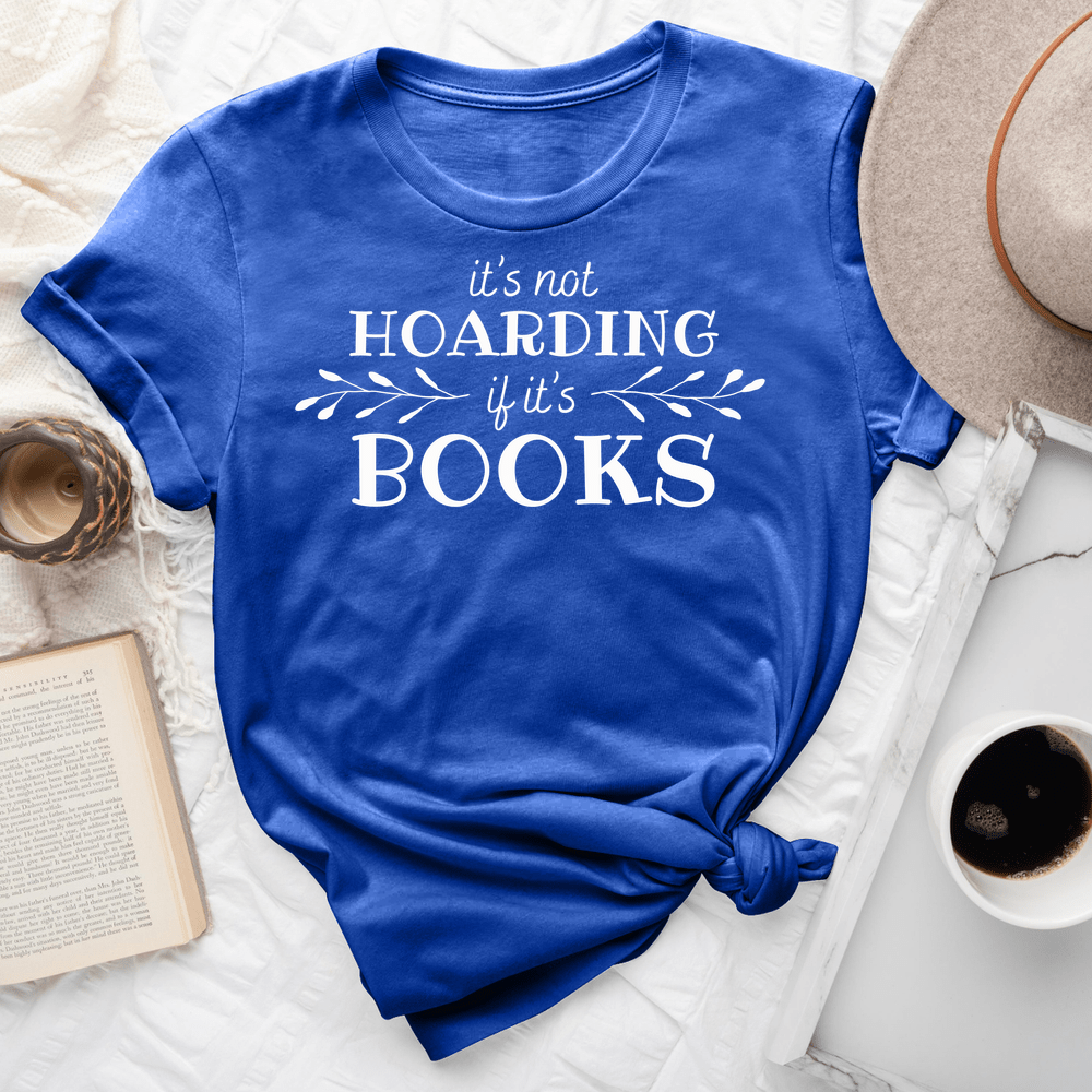 It's Not Hoarding If It's Books Tee