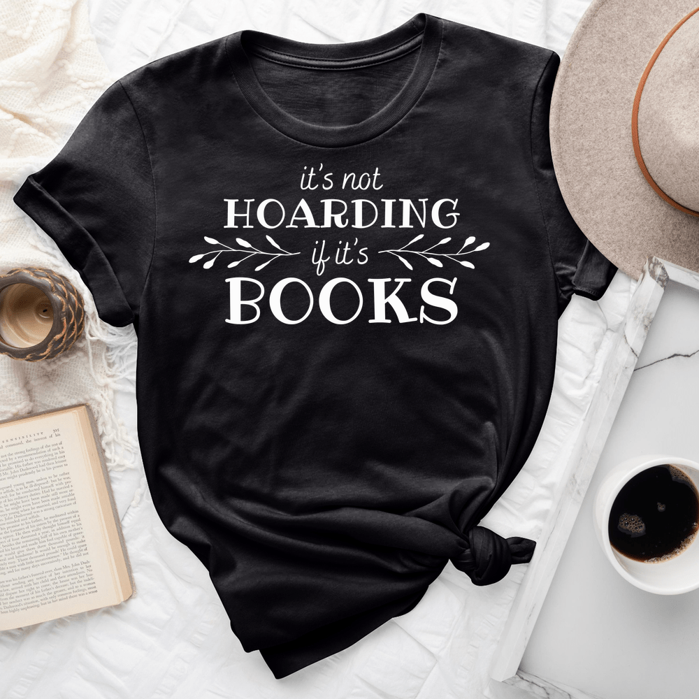 It's Not Hoarding If It's Books Tee
