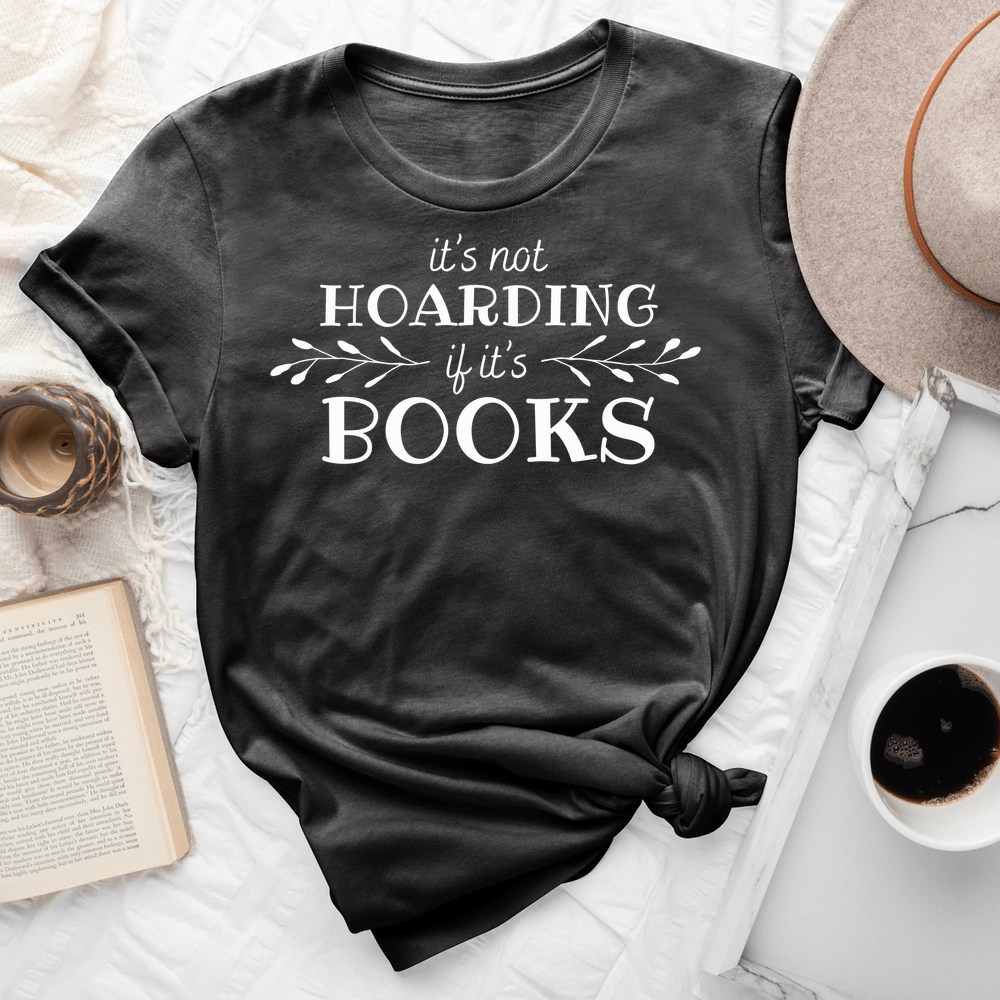 It's Not Hoarding If It's Books Tee