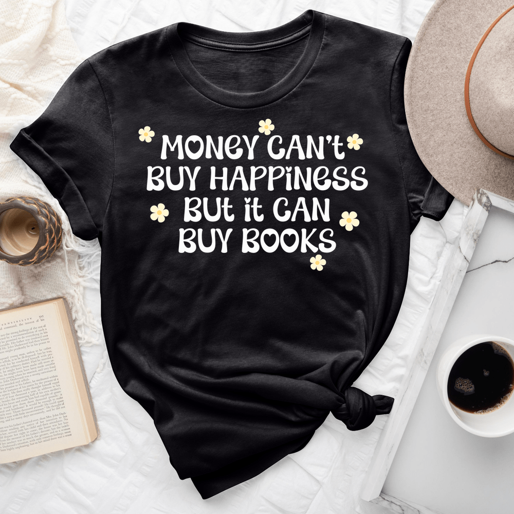 Money Can't Buy Happiness But It Can Buy Books Tee