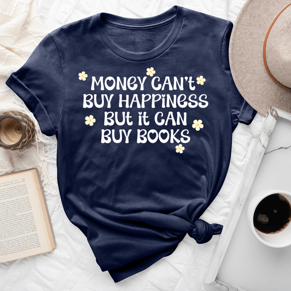 Money Can't Buy Happiness But It Can Buy Books Tee