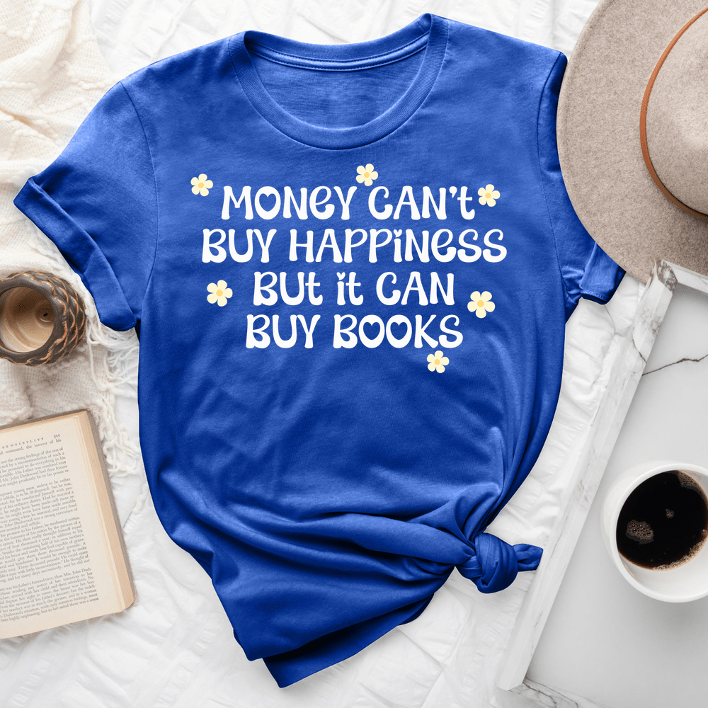 Money Can't Buy Happiness But It Can Buy Books Tee