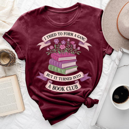 I Tried To Form A Gang But It Turned Into A Book Club Tee