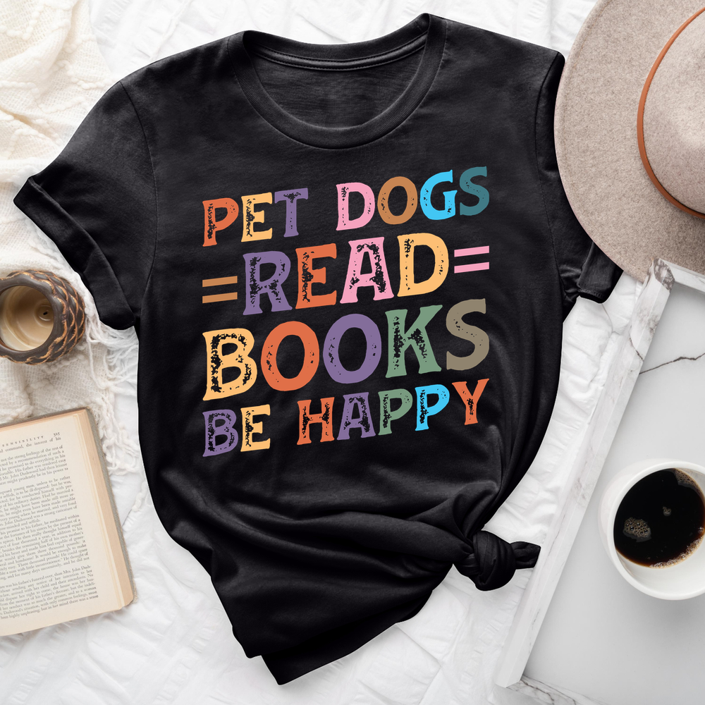 Pet Dogs Read Books Be Happy Tee
