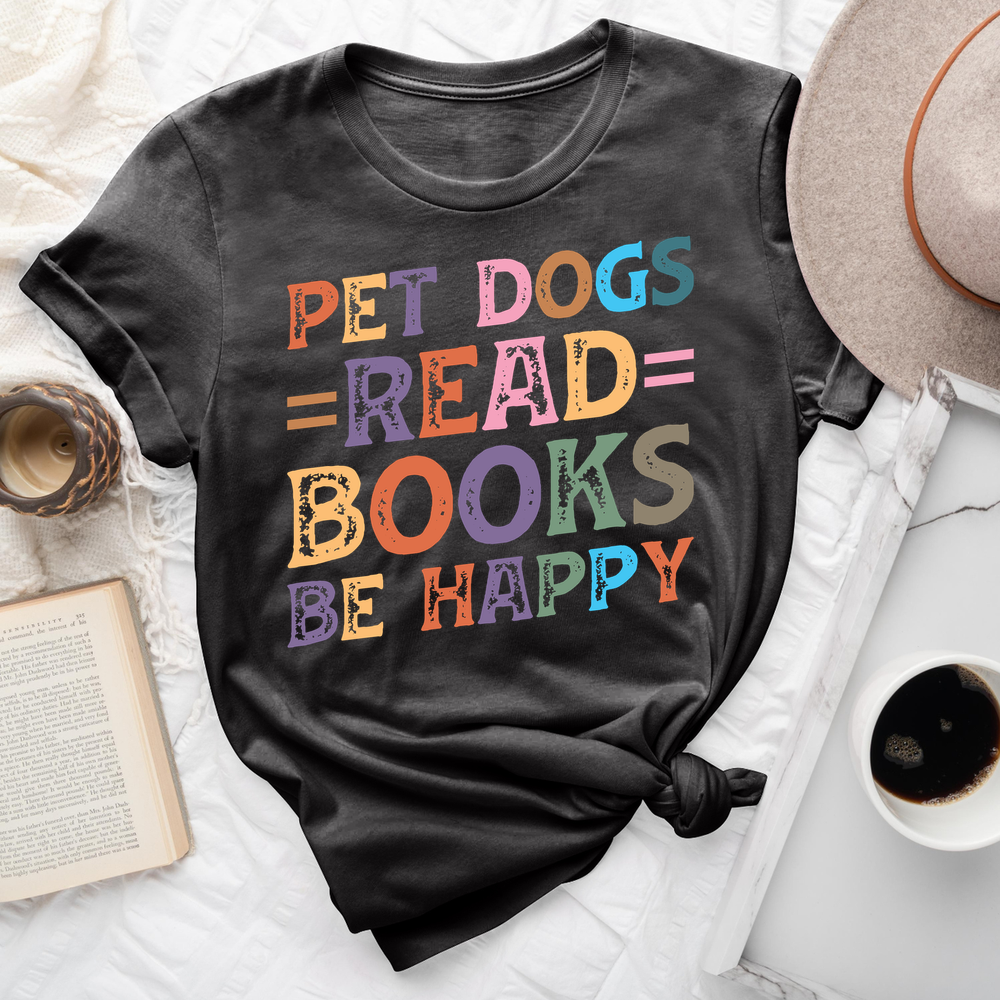 Pet Dogs Read Books Be Happy Tee