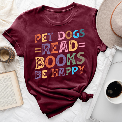 Pet Dogs Read Books Be Happy Tee