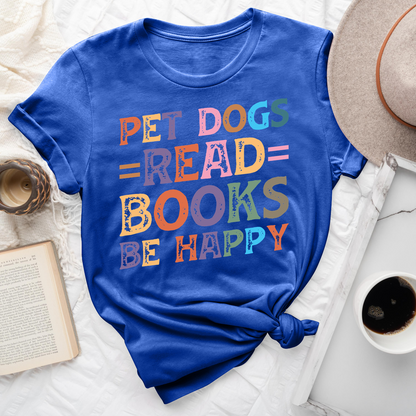 Pet Dogs Read Books Be Happy Tee