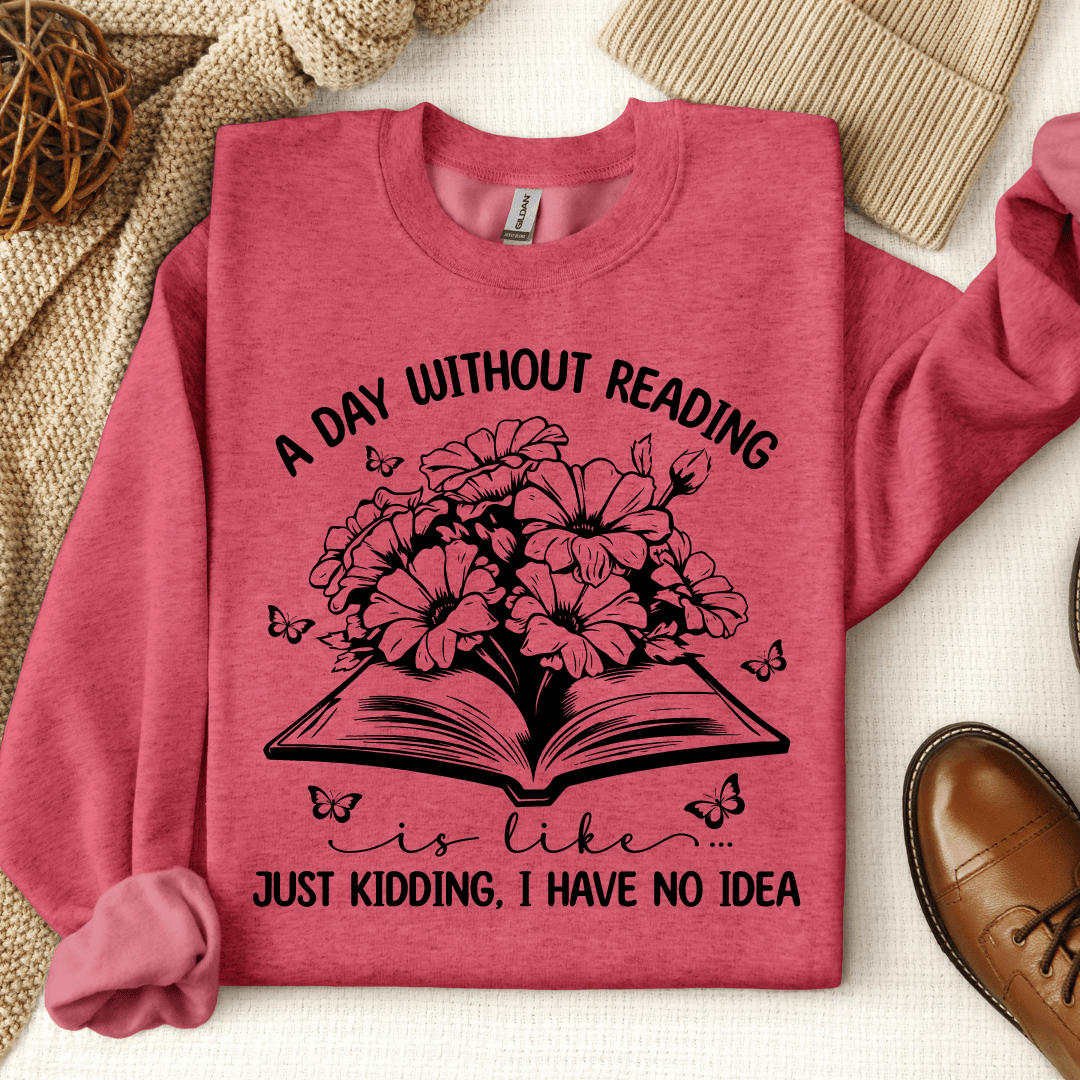 A Day Without Reading Is Like Crewneck