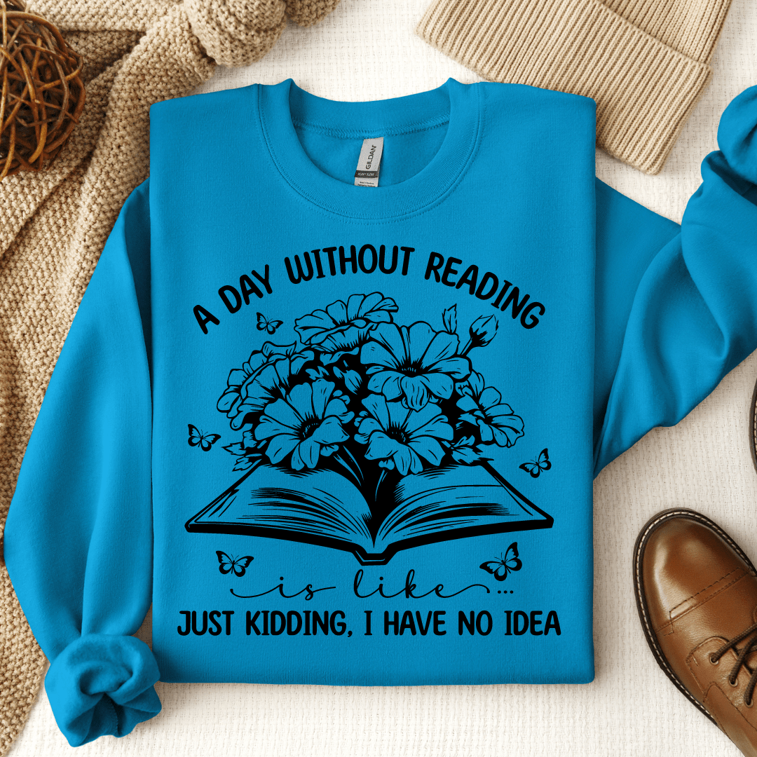 A Day Without Reading Is Like Crewneck