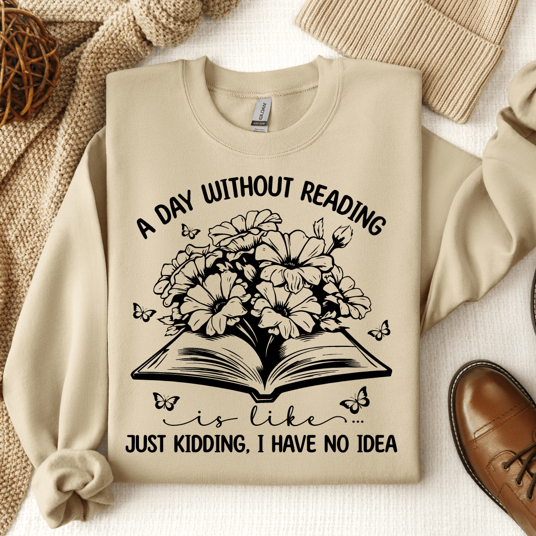 A Day Without Reading Is Like Crewneck