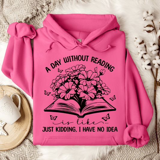 A Day Without Reading Is Like Hoodie