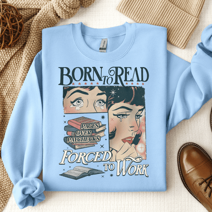 Born To Read Forced To Work Crewneck