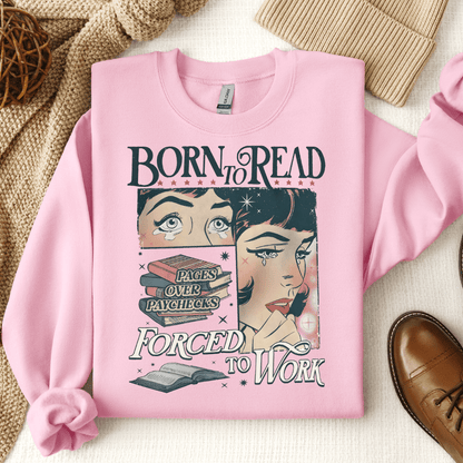 Born To Read Forced To Work Crewneck