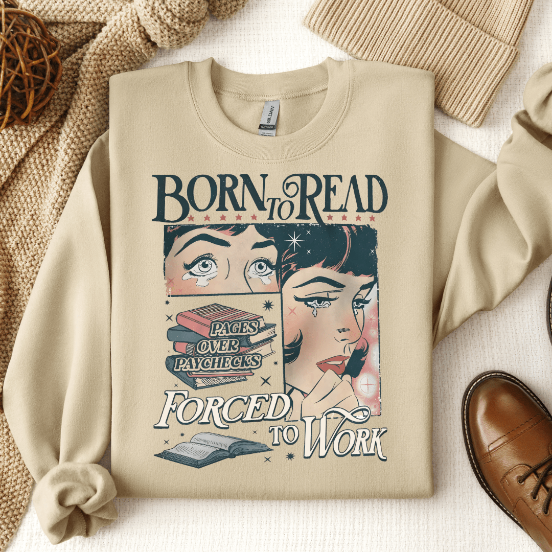 Born To Read Forced To Work Crewneck