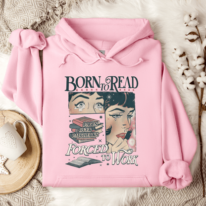 Born To Read Forced To Work Hoodie