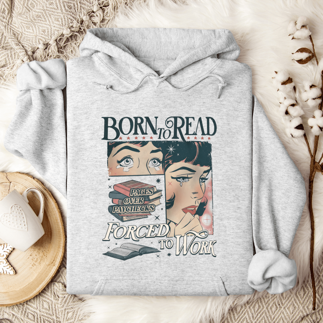 Born To Read Forced To Work Hoodie