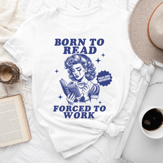 Born To Read Forced To Work Tee