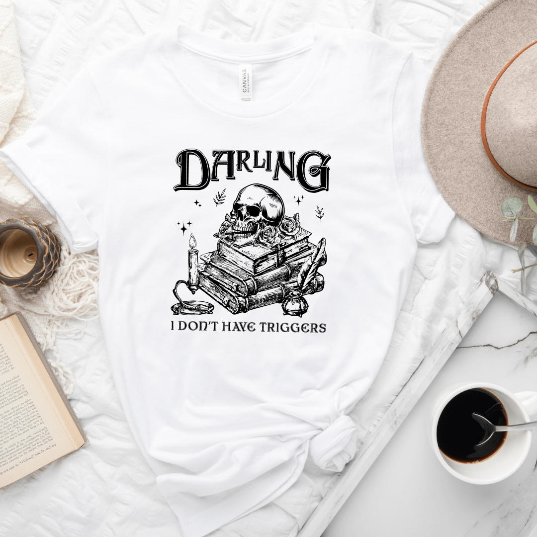 Darling I Don't Have Triggers Tee