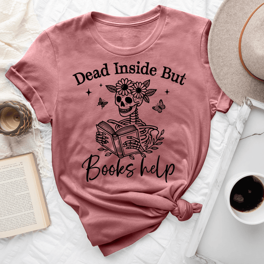 Dead Inside But Books Help Tee