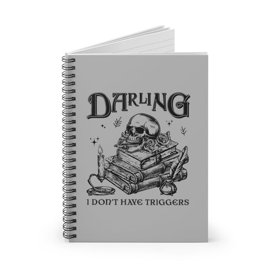 Don't Have Triggers Spiral Notebook