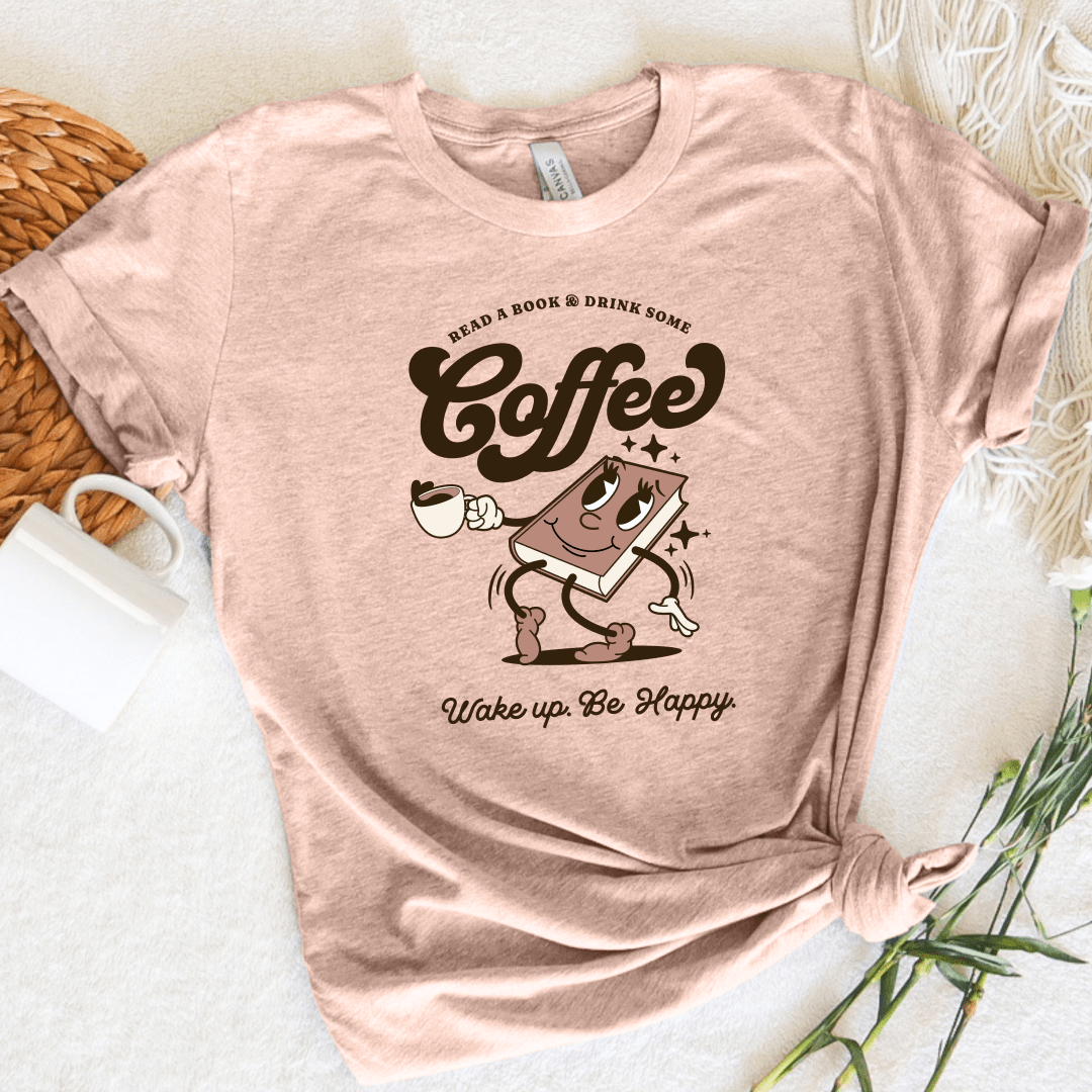 Drink Coffee Be Happy Tee