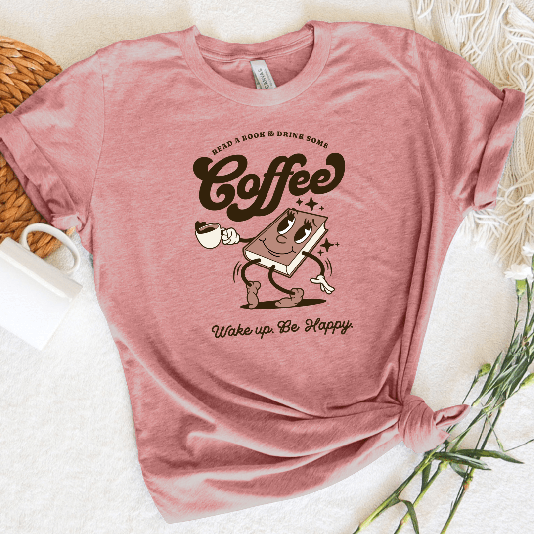 Drink Coffee Be Happy Tee