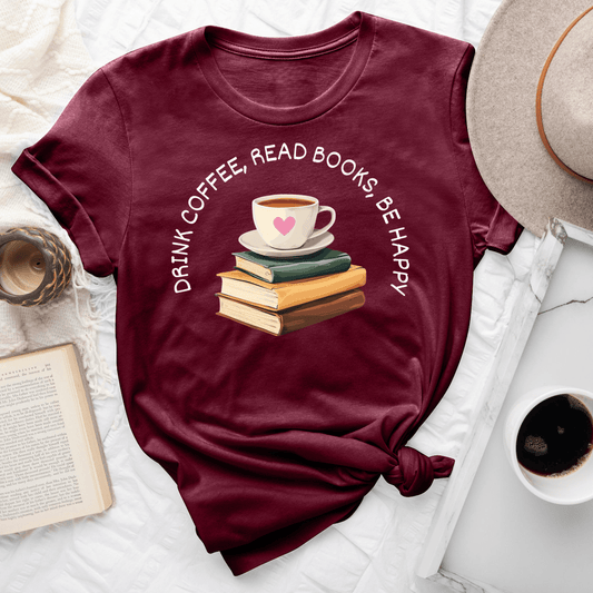 Drink Coffee Read Books Be Happy Tee