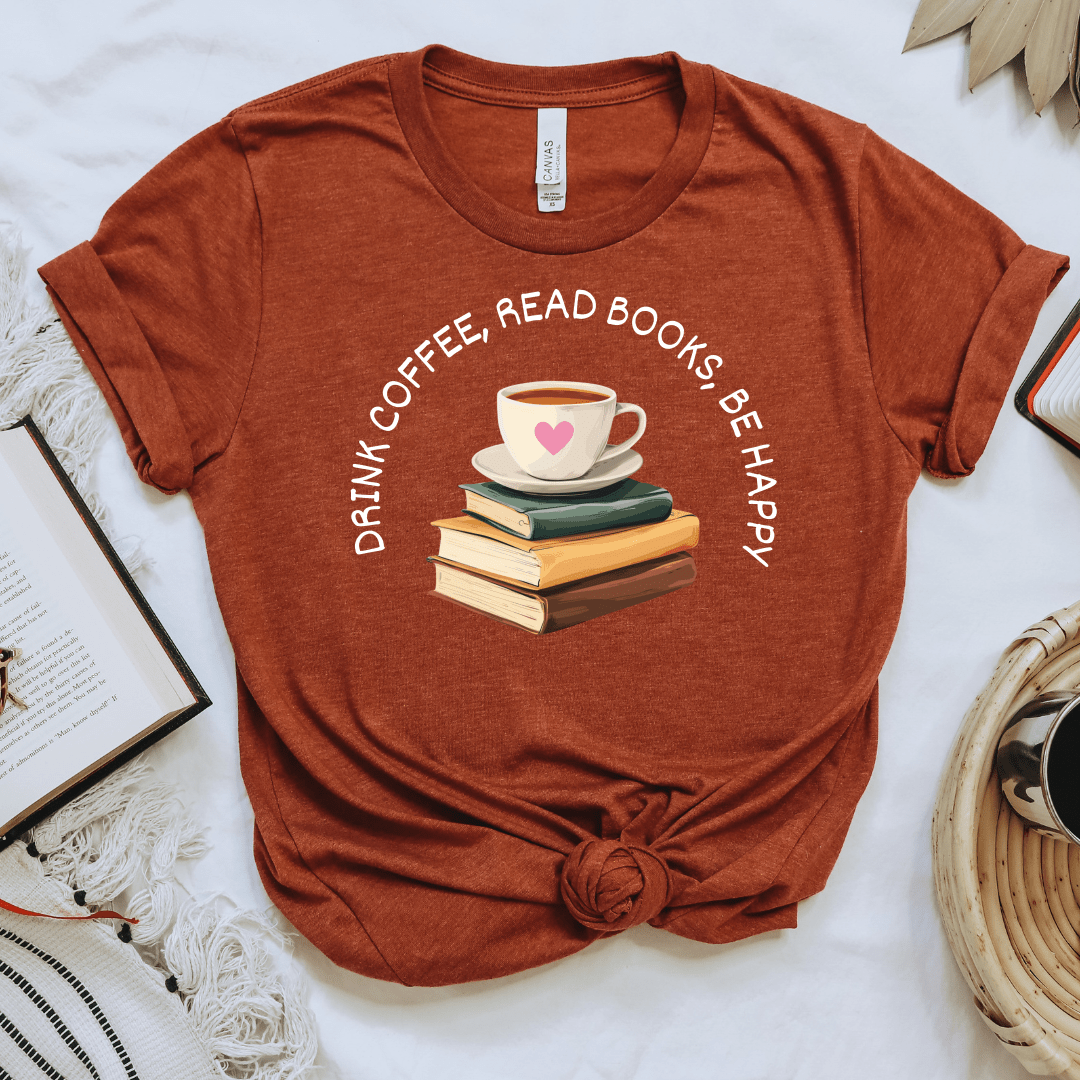 Drink Coffee Read Books be Happy Tee