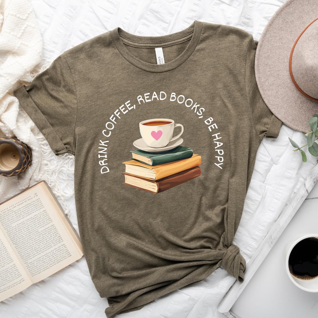 Drink Coffee Read Books be Happy Tee