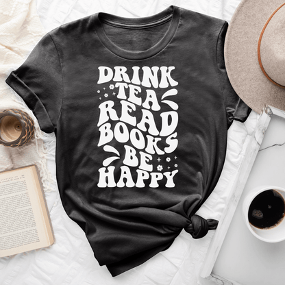 Drink Tea Read Books Be Happy Tee