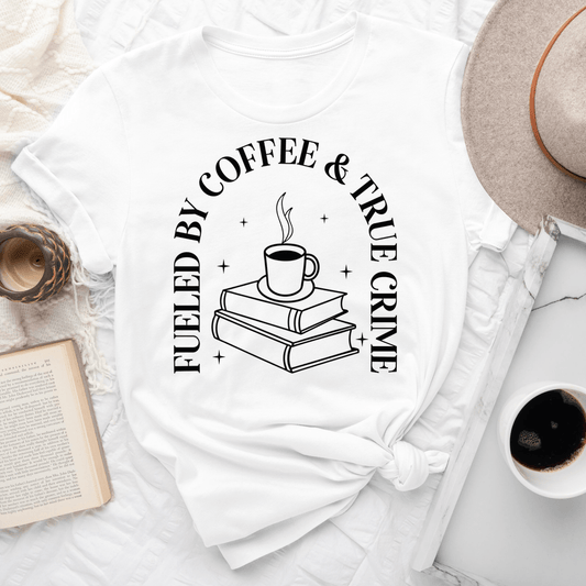 Fueled By Coffee And True Crime Tee