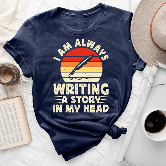 I Am Always Writing A Story In My Head Tee