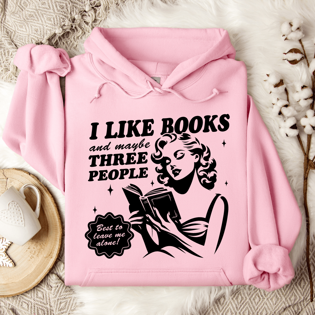 I Like Books And Maybe Three People Hoodie