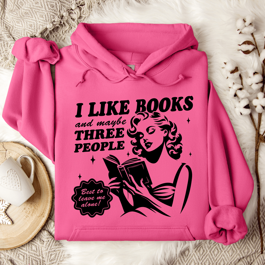 I Like Books And Maybe Three People Hoodie