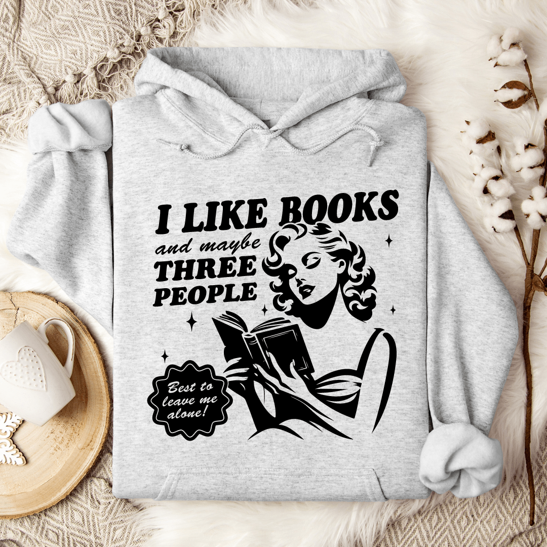 I Like Books And Maybe Three People Hoodie