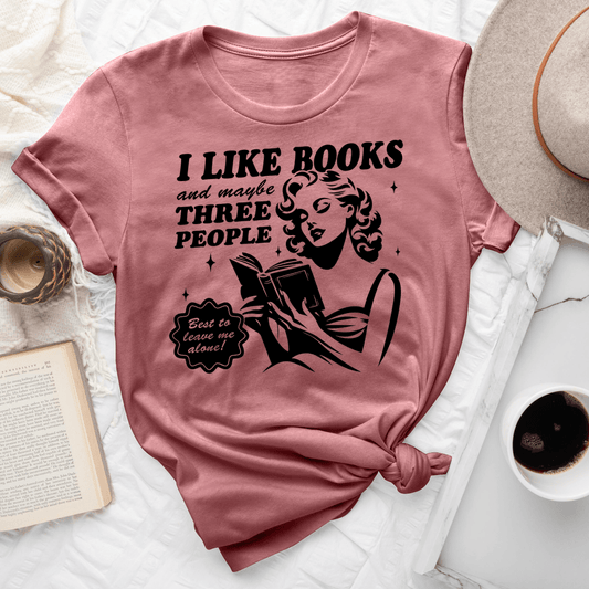 I Like Books And Maybe Three People Tee