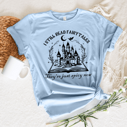 I Still Read Fairy Tales Tee