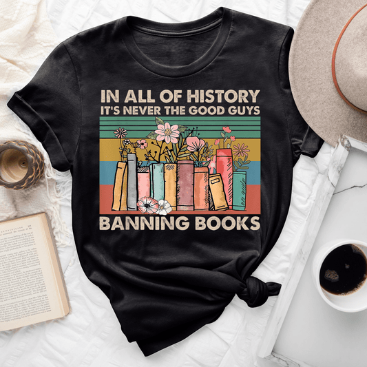 It's Never The Good Guys Banning Books Tee