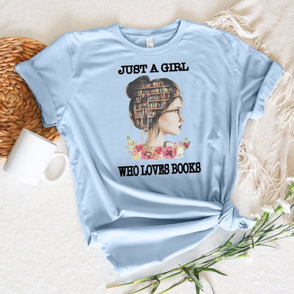 Just A Girl Who Loves Books Tee