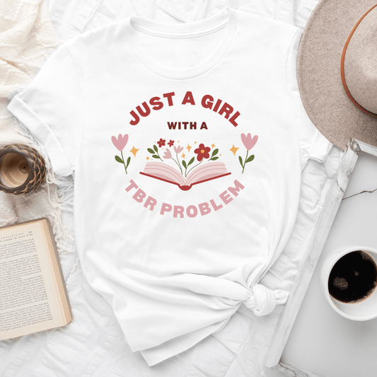 Just A GIrl With A TBR Problem Tee