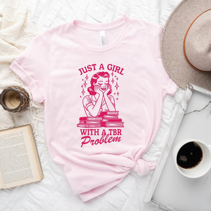 Just A Girl With A TBR Problem Tee