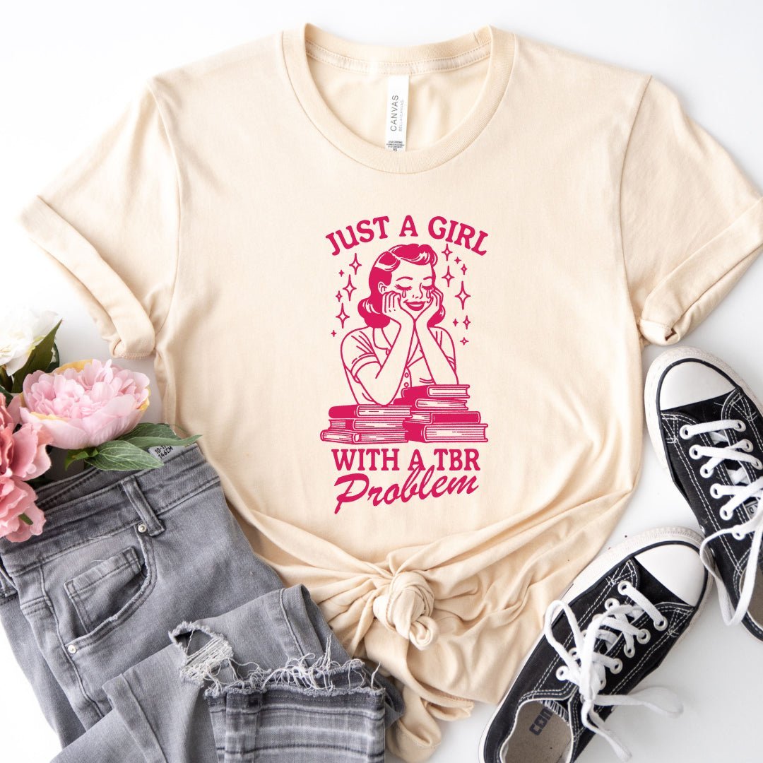 Just A Girl With A TBR Problem Tee