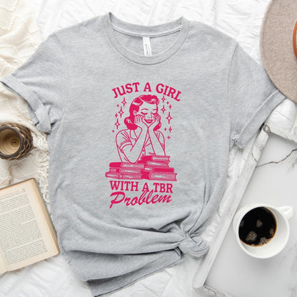 Just A Girl With A TBR Problem Tee