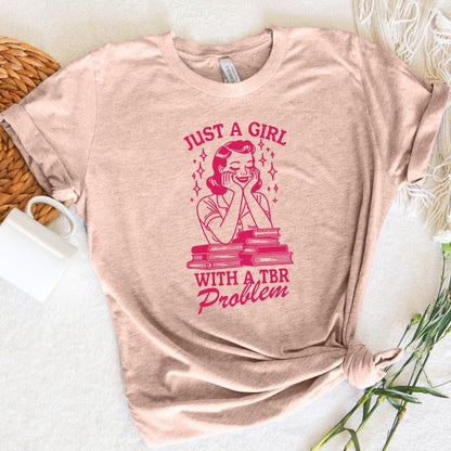 Just A Girl With A TBR Problem Tee