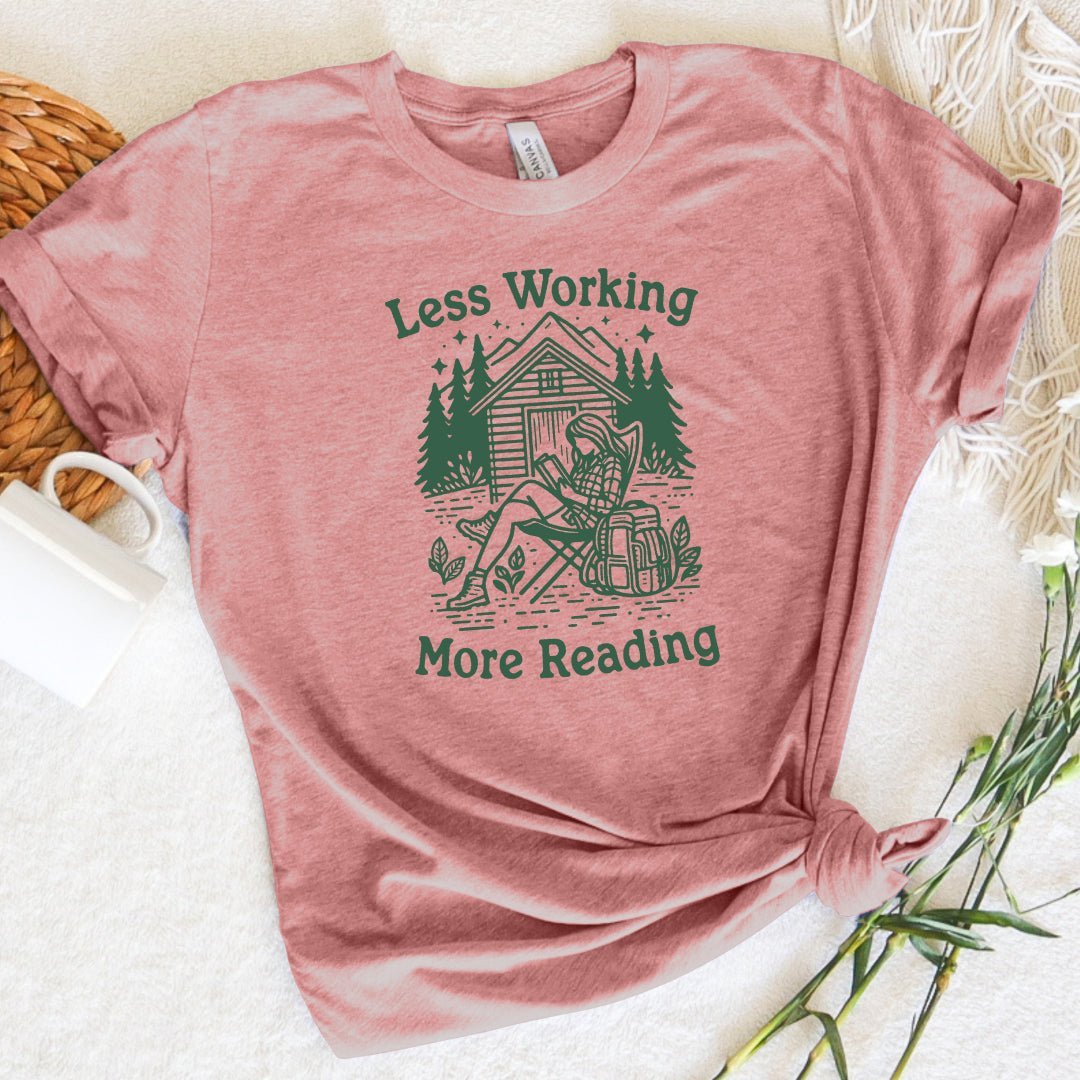 Less Working More Reading Tee