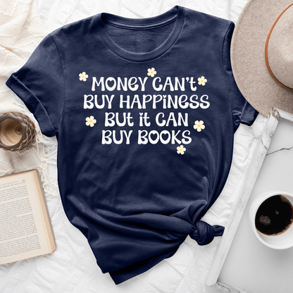 Money Can't Buy Happiness But It Can Buy Books Tee