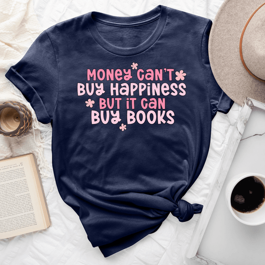 Money Can't Buy Happiness But It Can Buy Books Tee